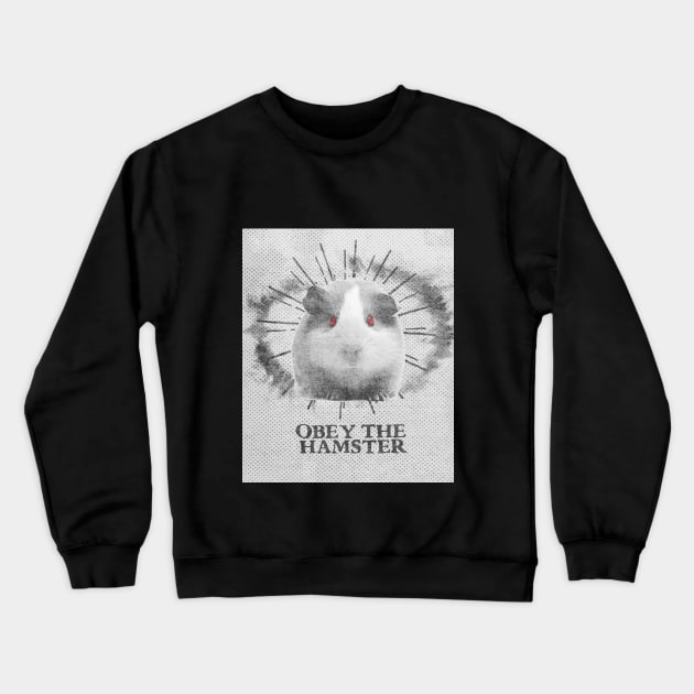 Funny Hamster Design - Obey The Hamster Crewneck Sweatshirt by loumed